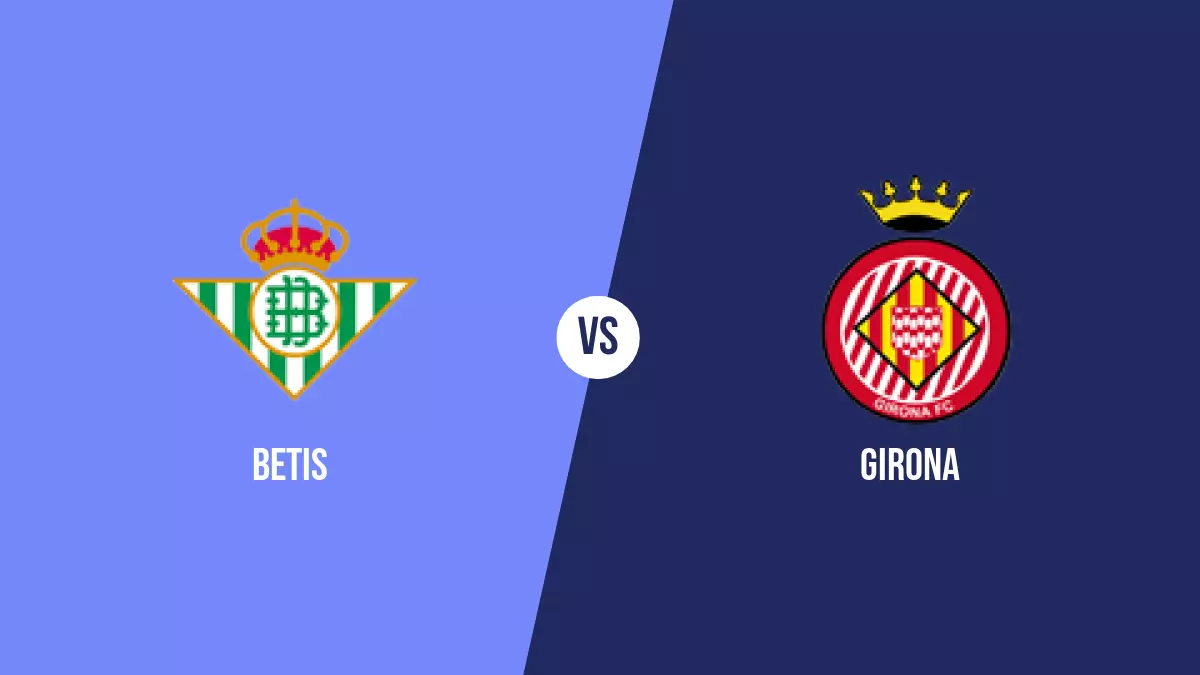 Pronóstico Betis vs Girona de Primera División | 15/08/2024