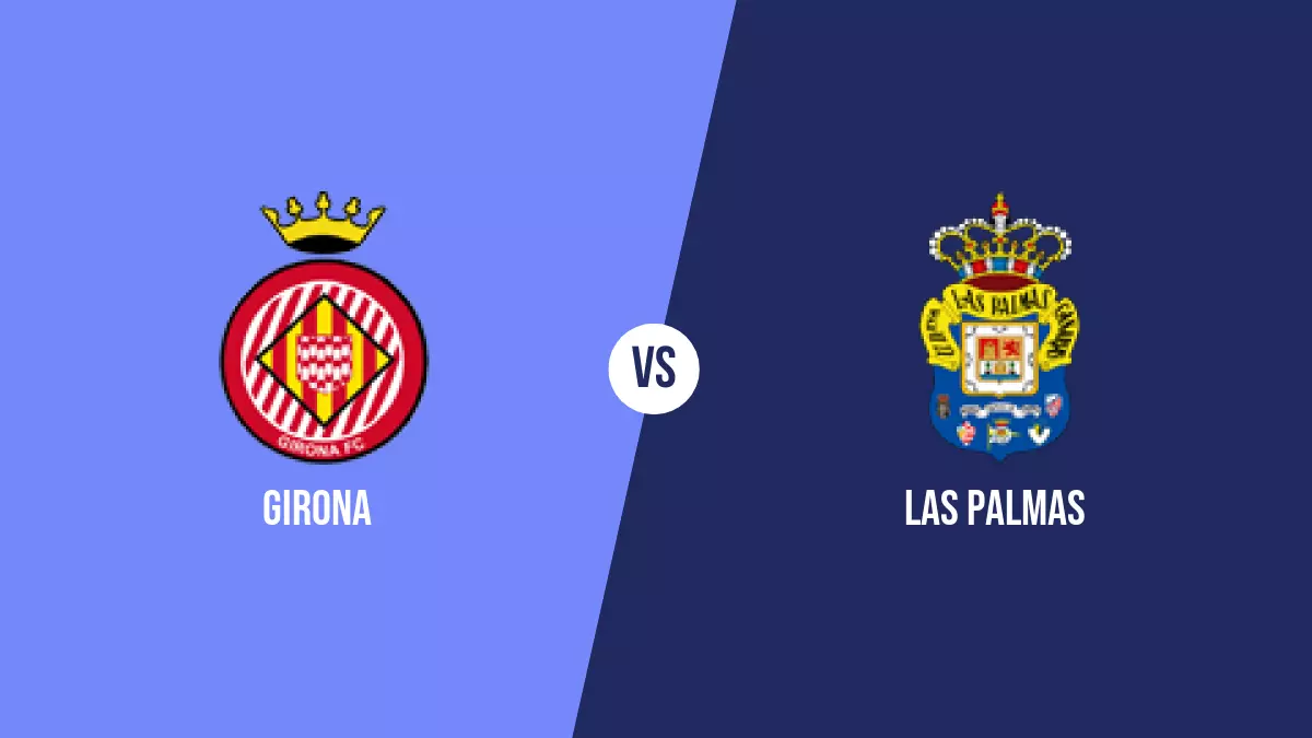 Girona vs Las Palmas: Pronóstico, Previa y Apuestas - Primera División