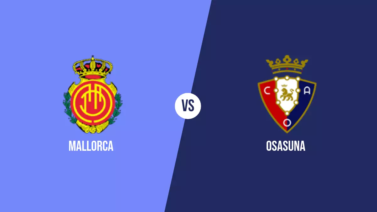 Mallorca vs Osasuna: Pronóstico, Previa y Apuestas - Primera División