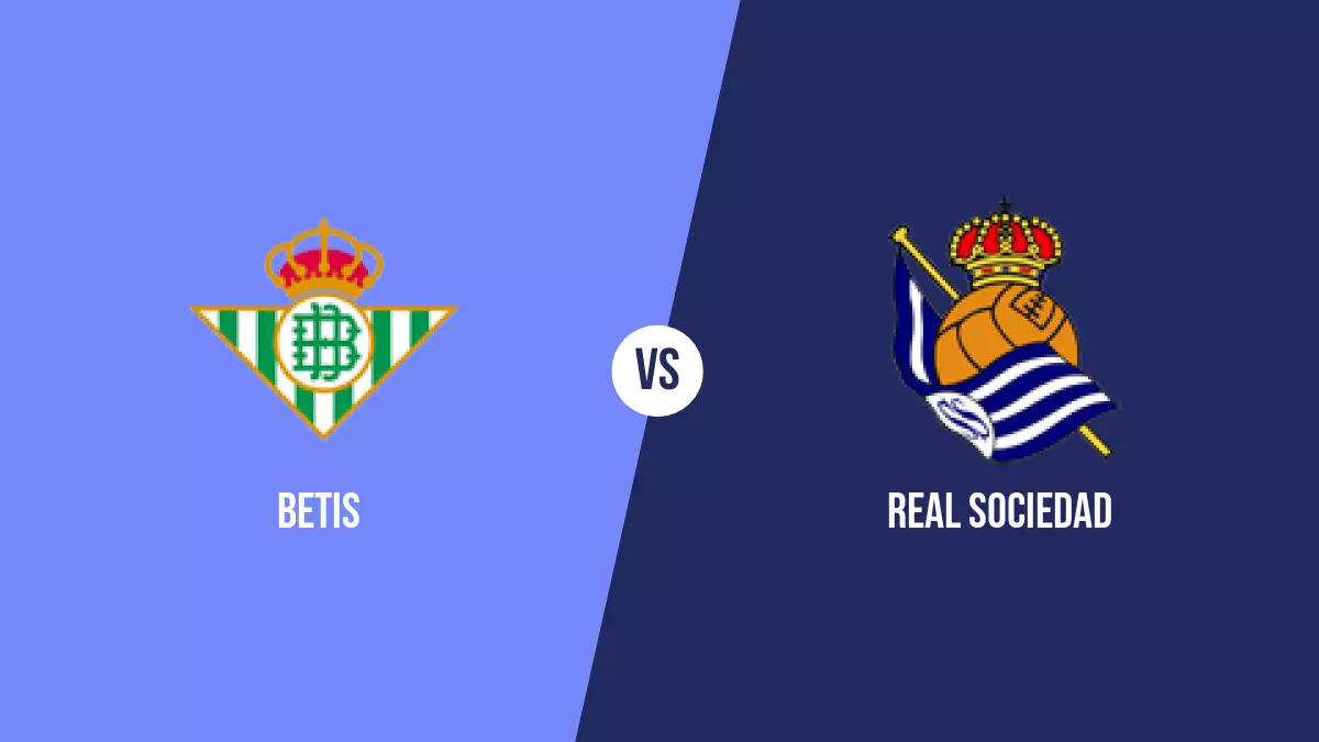 Betis vs Real Sociedad: Pronóstico, Cuotas y Apuestas - Primera División