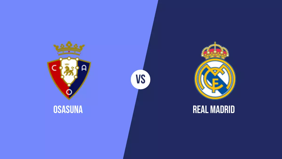 Osasuna vs Real Madrid: Pronóstico, Cuotas y Apuestas - Primera División