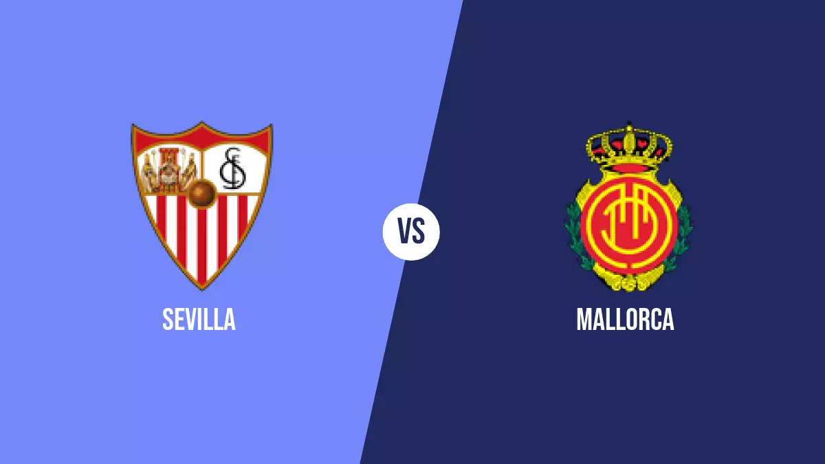 Sevilla vs Mallorca: Pronóstico, Cuotas y Apuestas - Primera División