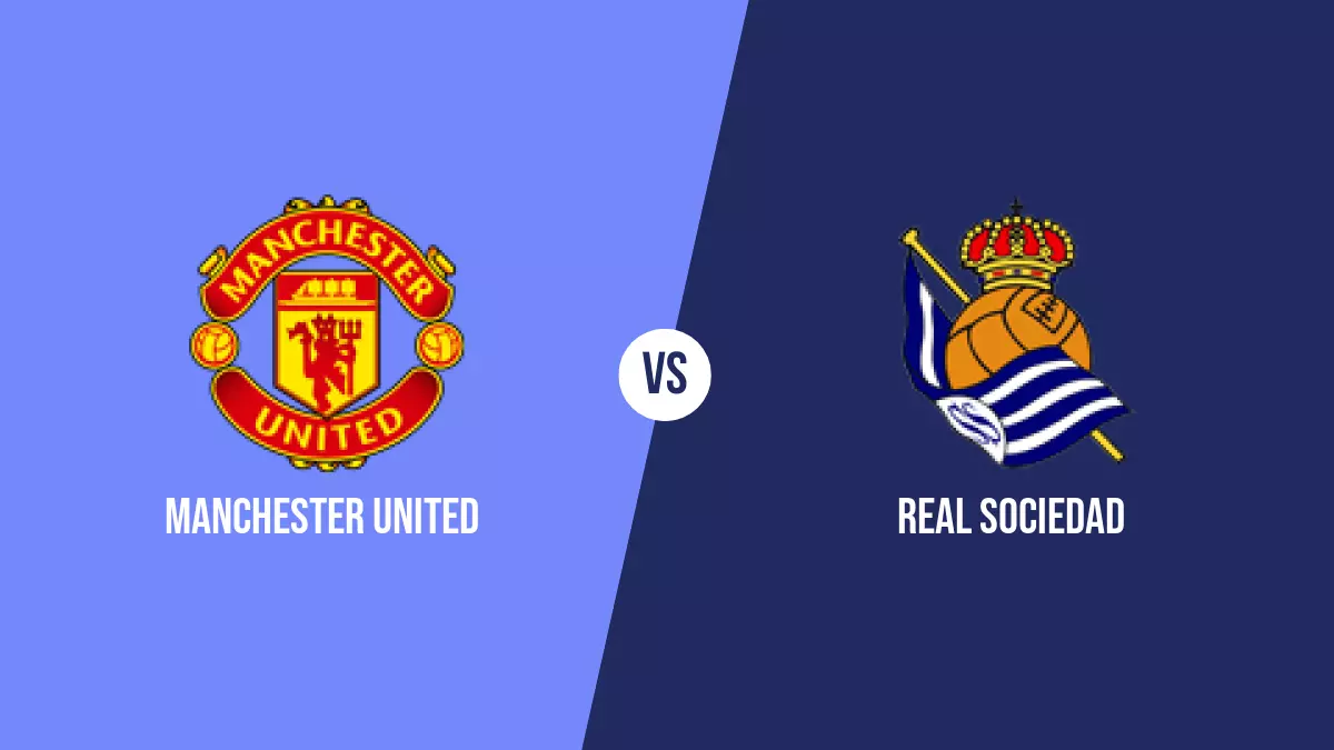 Manchester United vs Real Sociedad: Pronóstico, Cuotas y Apuestas - Europa League