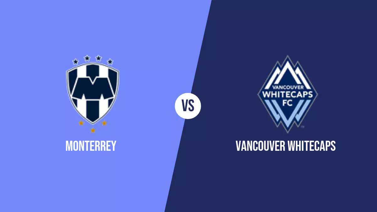 Monterrey vs Vancouver Whitecaps: Pronóstico, Cuotas y Apuestas - Concachampions