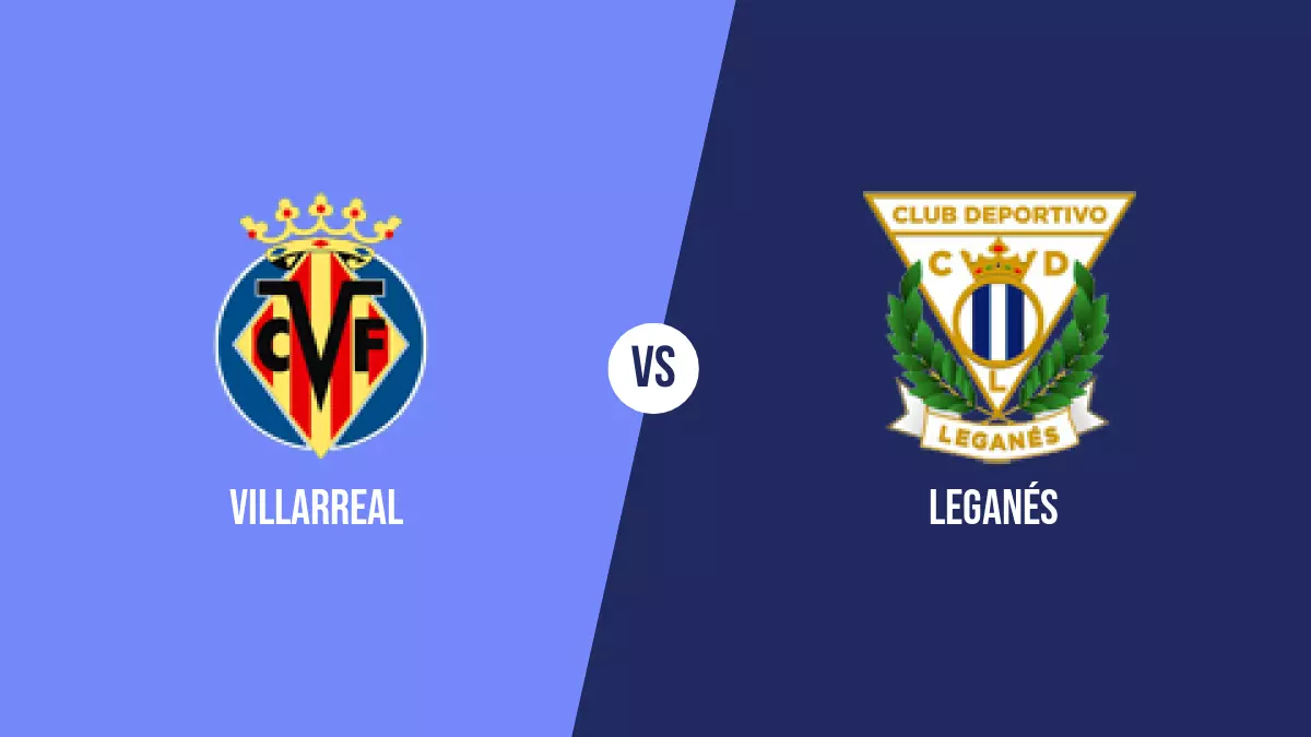 Villarreal vs Leganés: Pronóstico, Cuotas y Apuestas - Primera División