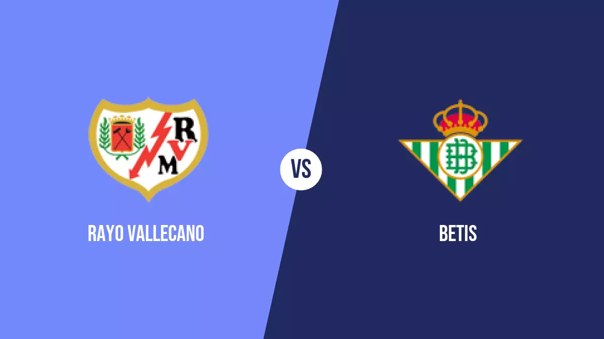 Rayo Vallecano vs Betis: Pronóstico, Cuotas y Apuestas - Primera División