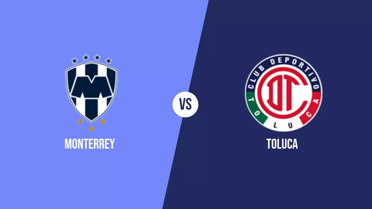 Monterrey vs Toluca: Pronóstico, Cuotas y Apuestas - Liga MX