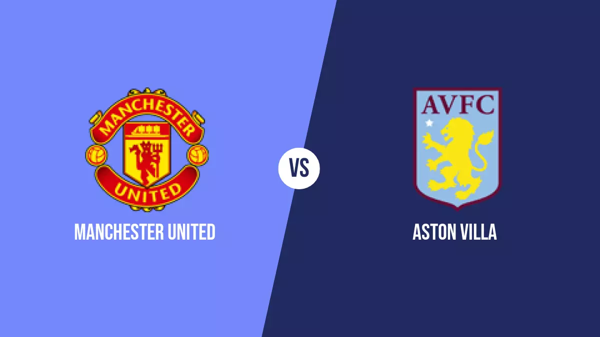 Manchester United vs Aston Villa: Pronóstico, Cuotas y Apuestas - Premier League