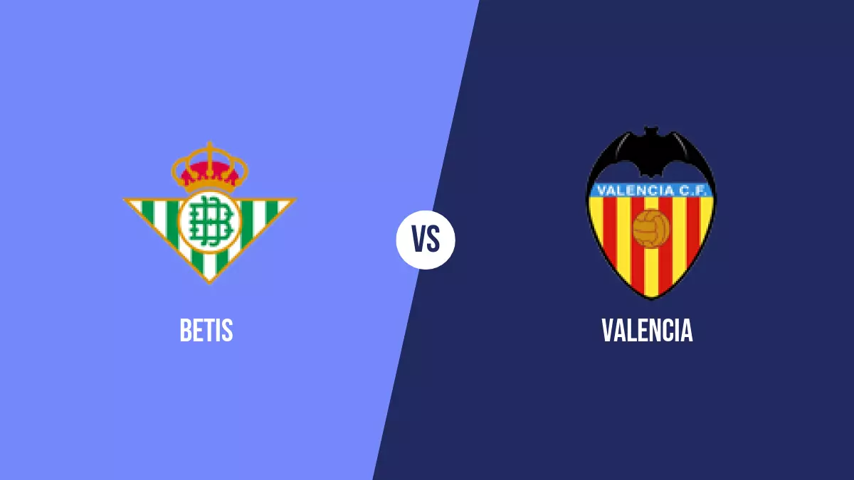 Betis vs Valencia: Pronóstico, Cuotas y Apuestas - Primera División
