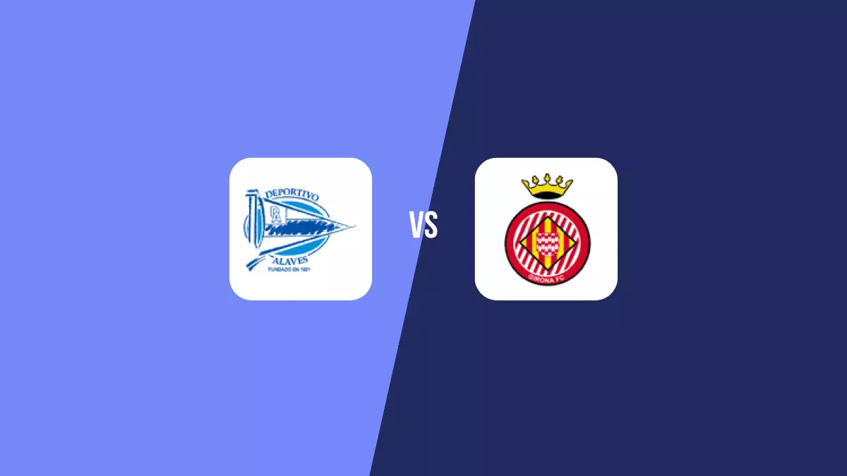 Alavés vs Girona: Pronóstico, Cuotas y Apuestas - Primera División