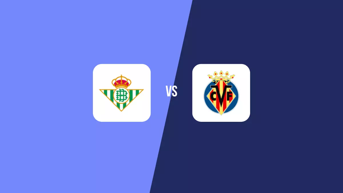Betis vs Villarreal: Pronóstico, Cuotas y Apuestas - Primera División