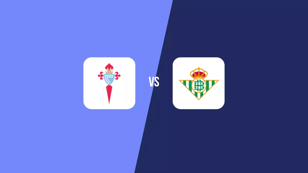 Celta Vigo vs Betis: Pronóstico, Previa y Apuestas - Primera División