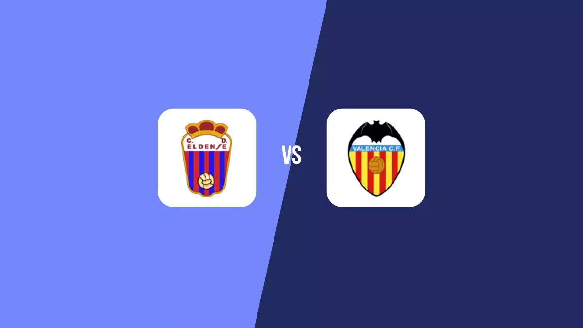 Eldense vs Valencia: Pronóstico, Previa y Apuestas - Copa del Rey