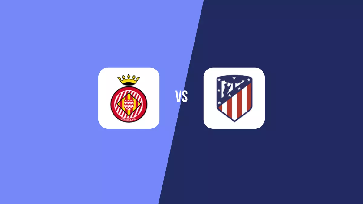 Girona vs Atlético Madrid: Pronóstico, Cuotas y Apuestas - Primera División