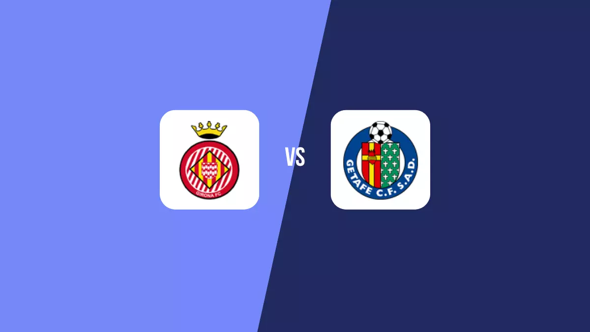 Girona vs Getafe: Pronóstico, Cuotas y Apuestas - Primera División