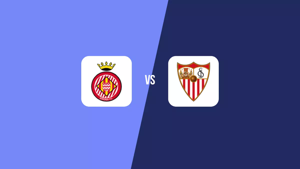 Girona vs Sevilla: Pronóstico, Cuotas y Apuestas - Primera División