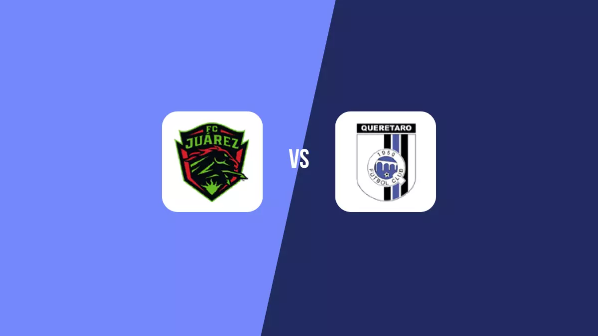 Juárez vs Querétaro: Pronóstico, Cuotas y Apuestas - Liga MX