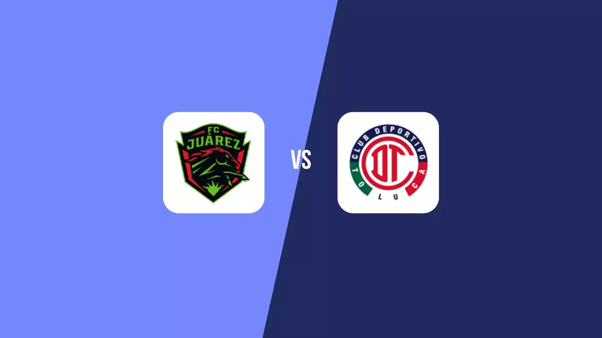 Juárez vs Toluca: Pronóstico, Cuotas y Apuestas - Liga MX