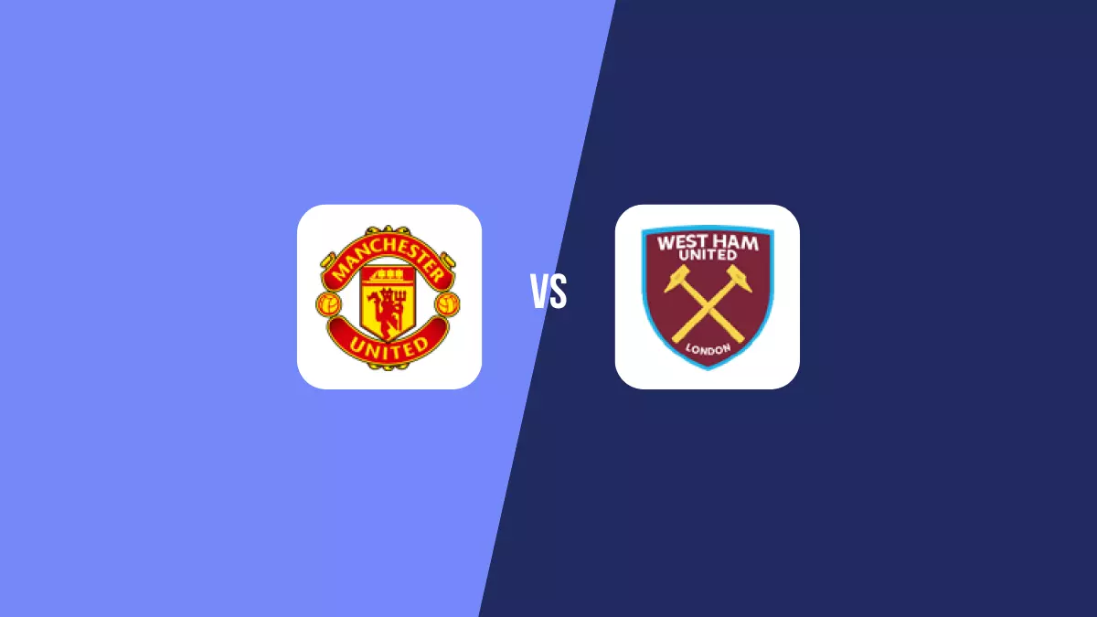 Manchester United vs West Ham: Pronóstico, Cuotas y Apuestas - Premier League