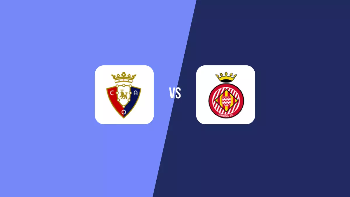 Osasuna vs Girona: Pronóstico, Cuotas y Apuestas - Primera División