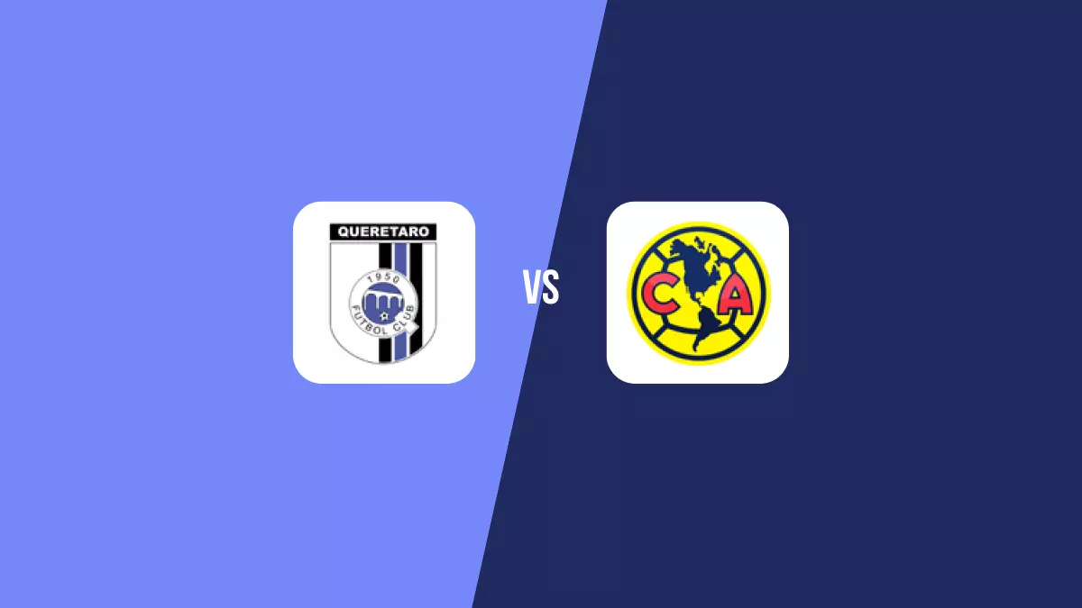 Querétaro vs América: Pronóstico, Previa y Apuestas - Liga MX