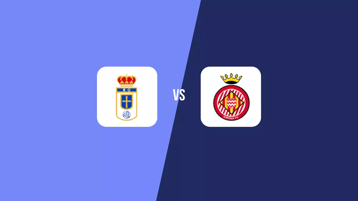 Real Oviedo vs Girona: Pronóstico, Cuotas y Apuestas - Primera División