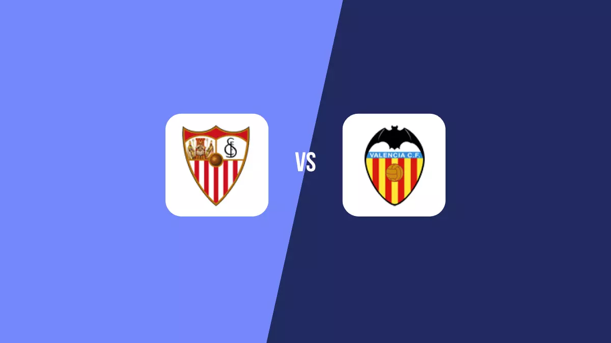 Sevilla vs Valencia: Pronóstico, Previa y Apuestas - Primera División