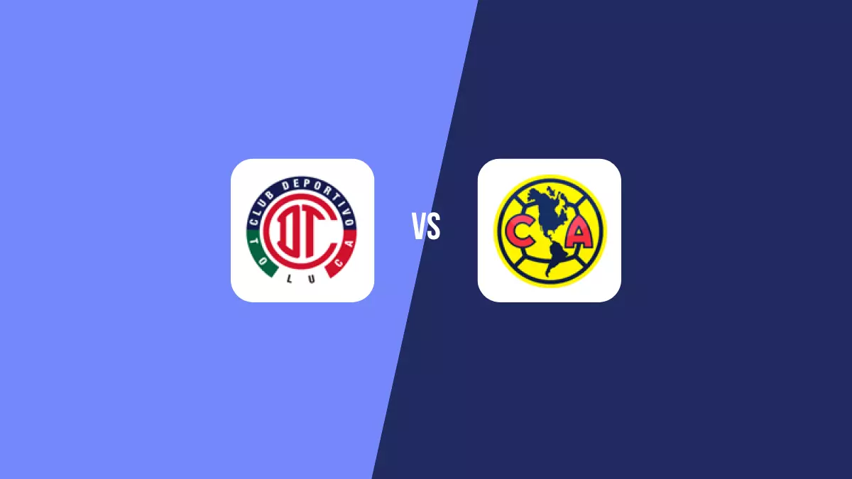 Toluca vs América: Pronóstico, Momios y Apuestas - Liga MX
