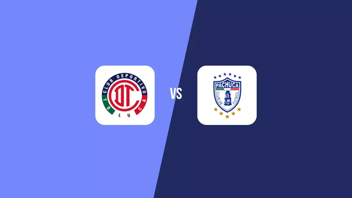 Toluca vs Pachuca: Pronóstico, Cuotas y Apuestas - Liga MX